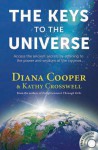The Keys to the Universe: Access the Ancient Secrets by Attuning to the Power and Wisdom of the Cosmos - Diana Cooper, Kathy Crosswell