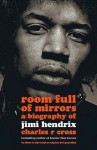 Room Full Of Mirrors: A Biography Of Jimi Hendrix - Charles R. Cross