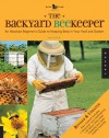 The Backyard Beekeeper: An Absolute Beginner's Guide to Keeping Bees in Your Yard and Garden - Kim Flottum