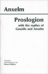 Proslogion with the Replies of Gaunilo and Anselm - Anselm of Canterbury, Thomas Williams