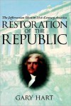 Restoration of the Republic: The Jeffersonian Ideal in 21st-Century America - Gary Hart