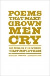 Poems That Make Grown Men Cry: 100 Men on the Words That Move Them - Anthony Holden, Ben Holden