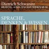 Bildung. Sprachen, Denken und Wissen. CD. Alles, was man wissen muss. - Dietrich Schwanitz