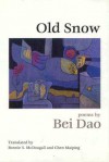 Old Snow: Poems - Bei Dao, Bonnie S. McDougall