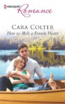 How to Melt a Frozen Heart (Harlequin Romance) - Cara Colter