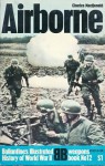 Airborne (Ballentine's Illustrated History of World War II, weapons book No 12) - Charles Macdonald