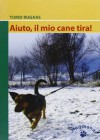 Aiuto, il mio cane tira! - Turid Rugaas