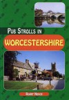 Pub Strolls in Worcestershire (Pub Strolls) - Roger Noyce