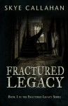 Fractured Legacy - Skye Callahan