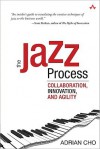 The Jazz Process: Collaboration, Innovation, and Agility - Adrian Cho