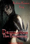 Damnation The Begining - Robin Renee Ray