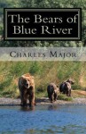 The Bears Of Blue River - Charles Major