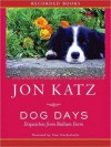 Dog Days: Dispatches from Bedlam Farm (MP3 Book) - Jon Katz, Tom Stechschulte