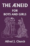 The Aeneid for Boys and Girls (Yesterday's Classics) - Alfred J. Church