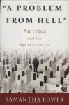 A Problem from Hell: America and the Age of Genocide - Samantha Power