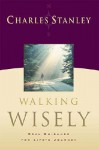 Walking Wisely: Real Life Solutions for Everyday Situations - Charles F. Stanley