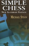 Simple Chess: New Algebraic Edition (Dover Chess) - Michael Stean