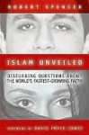 Islam Unveiled: Disturbing Questions about the WOR - Robert Spencer