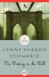 The Writing on the Wall: A Novel - Lynne Sharon Schwartz