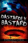 Dastardly Bastard - Edward Lorn