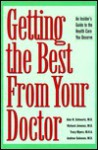 Getting the Best from Your Doctor: An Insider's Guide to the Health Care You Deserve - Alan Schwartz