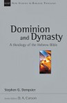 Dominion and Dynasty: A Biblical Theology of the Hebrew Bible (New Studies in Biblical Theology) - Stephen G. Dempster