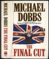 The Final Cut (Francis Urquhart #3) - Michael Dobbs