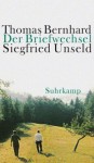 Der Briefwechsel - Thomas Bernhard, Siegfried Unseld, Raimund Fellinger, Martin Huber