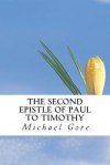 The Second Epistle of Paul to Timothy - Michael Gore