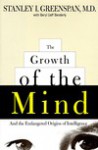 The Growth of the Mind: And the Endangered Origins of Intelligence - Stanley I. Greenspan, Beryl Lieff Benderly