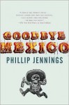 Goodbye Mexico - Phillip Jennings