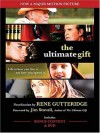 The Ultimate Gift - Rene Gutteridge, Jim Stovall