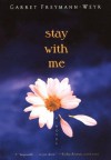 Stay With Me - Garret Freymann-Weyr