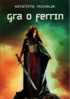 Gra o Ferrin - Katarzyna Michalak