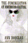 Feminization of American Culture - Ann Douglas