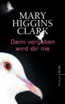 Denn Vergeben Wird Dir Nie - Mary Higgins Clark