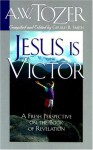 Jesus Is Victor! - A.W. Tozer, Gerald B. Smith