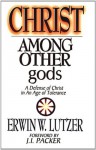 Christ Among Other Gods - Erwin W. Lutzer, J Packer