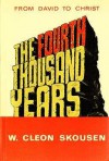 The Fourth Thousand Years: From David to Christ - W. Cleon Skousen
