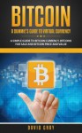 Bitcoin: A Dummie's Guide to Virtual Currency: A Simple Guide to Bitcoin Currency, Bitcoins for Sale and Bitcoin Price and Value - David Gray