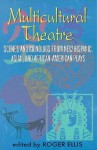 Multicultural Theatre: Scenes and Monologs from New Hispanic, Asian, and African-American Plays - Roger Ellis