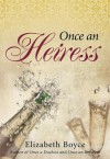 Once an Heiress - Elizabeth Boyce