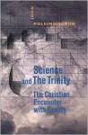 Science and the Trinity: The Christian Encounter with Reality - John Polkinghorne