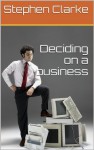 Deciding on a Business (How to start up a Business) - Stephen Clarke