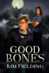 Good Bones - Kim Fielding