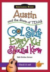 Austin and the State of Texas: Cool Stuff Every Kid Should Know - Kate Boehm Jerome