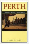 Perth: Tradition and Style in Eastern Ontario - Larry Turner