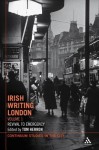 Irish Writing London: Volume 1: Revival to the Second World War (Bloomsbury Studies in the City) - Tom Herron