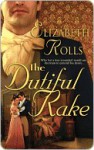 The Dutiful Rake - Elizabeth Rolls