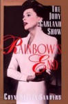 Rainbow's End: The Judy Garland Show - Coyne S. Sanders